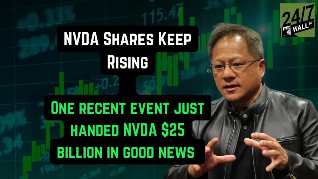 NVIDIA (Nasdaq: NVDA) Just Got $25 Billion Worth of Good News - 24/7 Wall St.