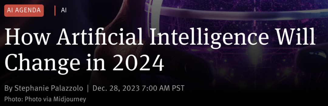 2024年AI七大事件预测：1. 微软OpenAI将决裂、2.AI…