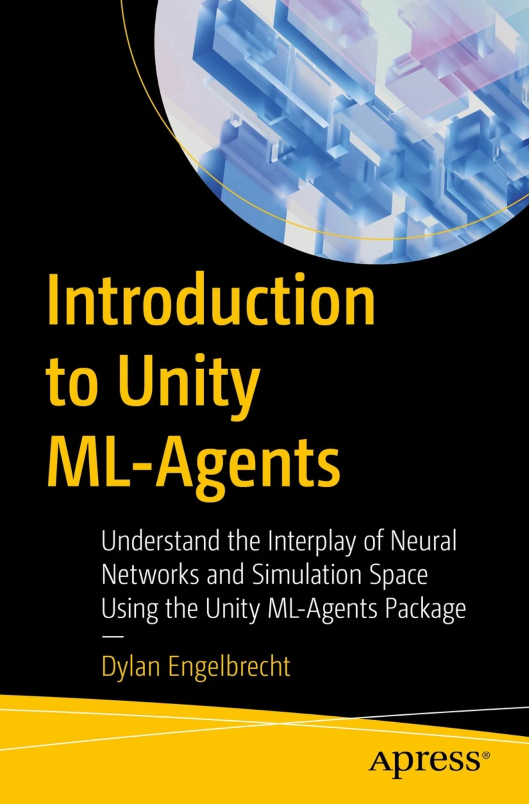 书 |《Unity ML-Agents简介：了解神经网络和仿真空间的相互作用》213页 | 2023年Dylan编写
