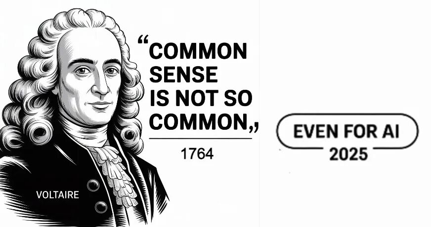 Why AI Fails Common Sense, and Why it is Extremely Dangerous