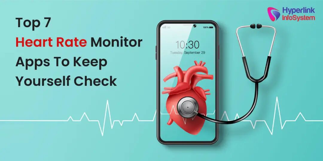 Top 7 Heart Rate Monitor Apps To Keep Yourself Check | Hyperlink InfoSystem