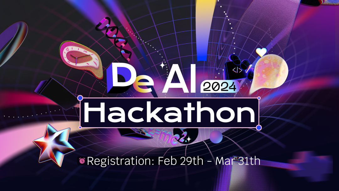 2024 DeAI黑客松大赛全球报名开启！AI+Web3 百万美金赛事